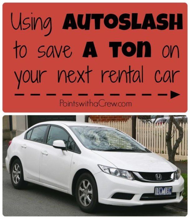 Using Autoslash To Save A Ton On Your Next Rental Car Points With A Crew