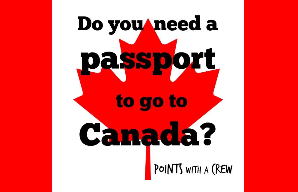 Do You Need A Passport To Go To Canada Points With A Crew