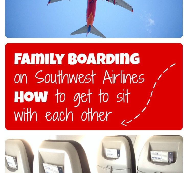 Family boarding on Southwest Airlines – tips and tricks on how to get to sit with each other