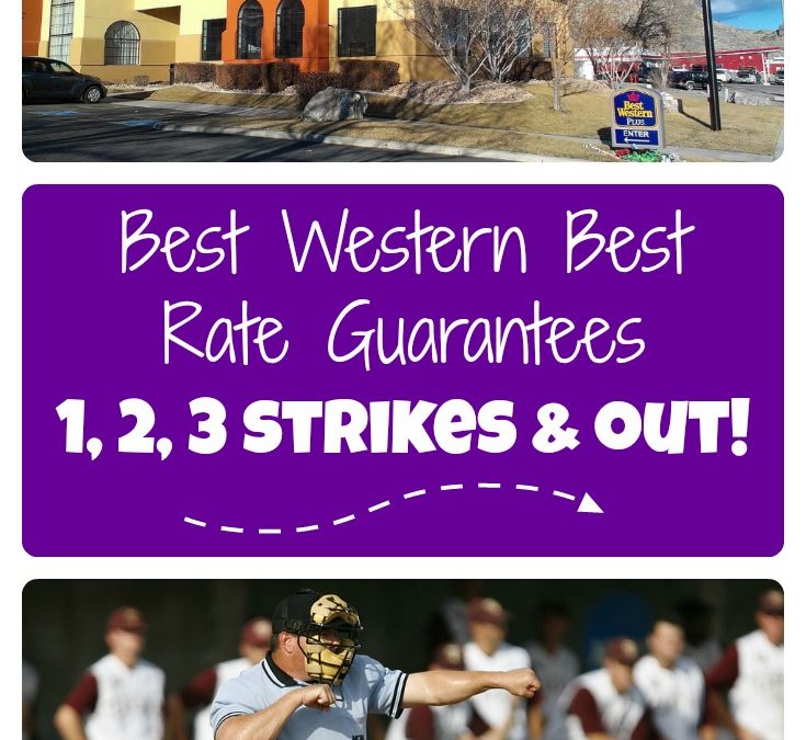 Best Western Best Rate Guarantees – 1, 2, 3 strikes [I’m] out!