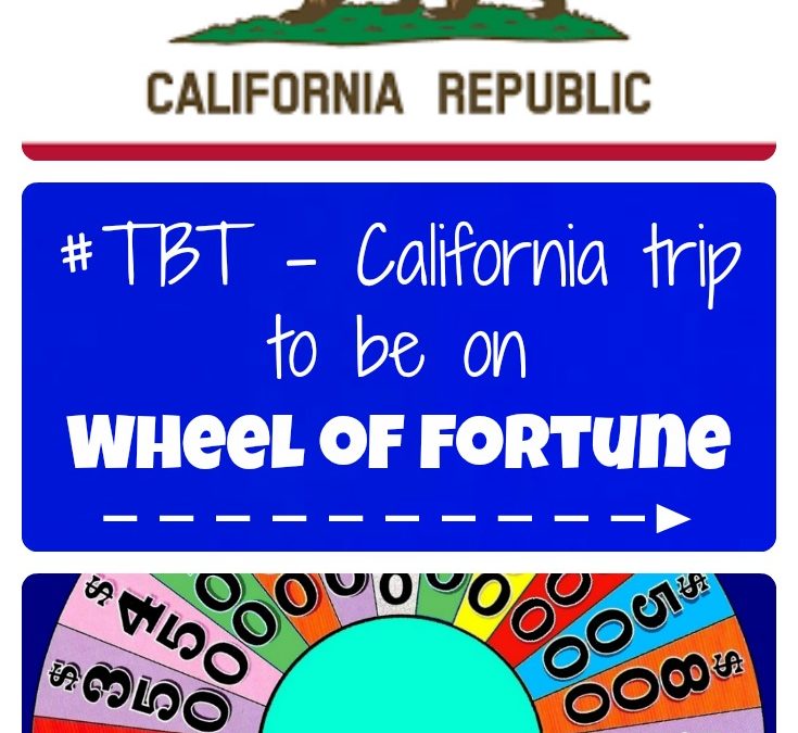 #TBT – California trip to be on Wheel of Fortune