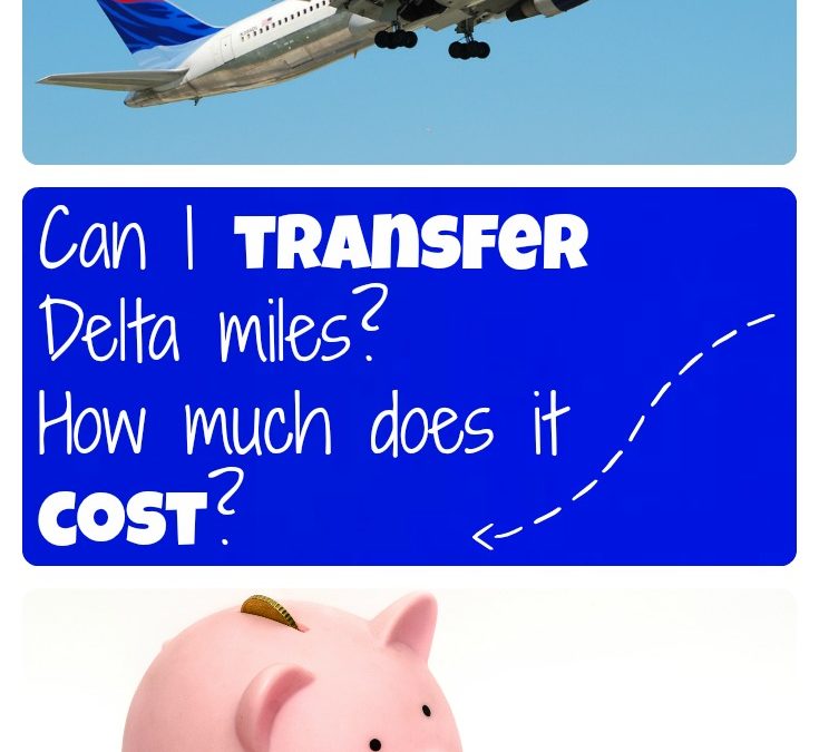 Can I transfer Delta miles?  How much does it cost?