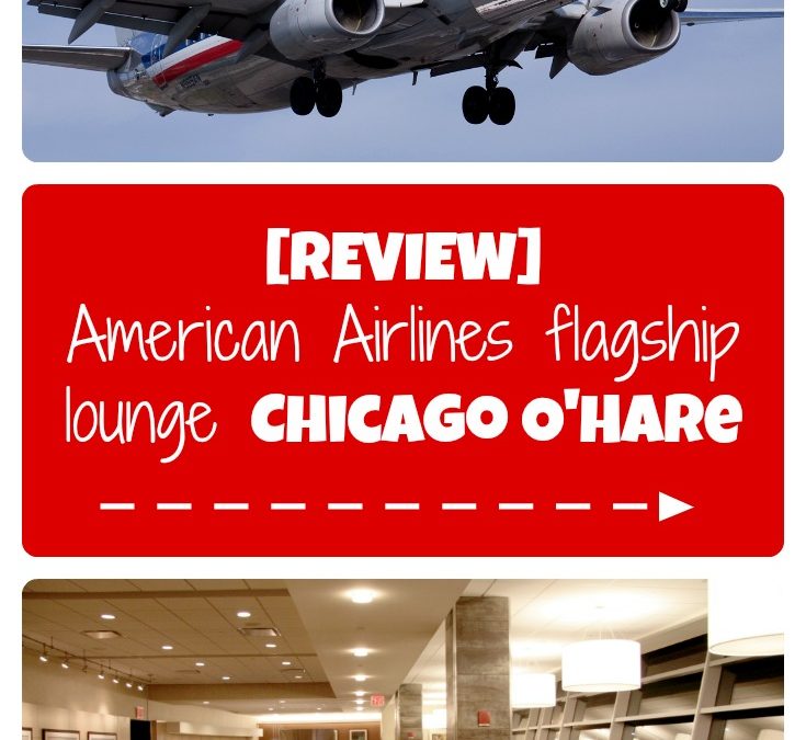 [REVIEW] American Airlines flagship lounge Chicago O’Hare