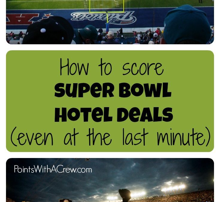 How to score Super Bowl hotel deals (even at the last minute!)