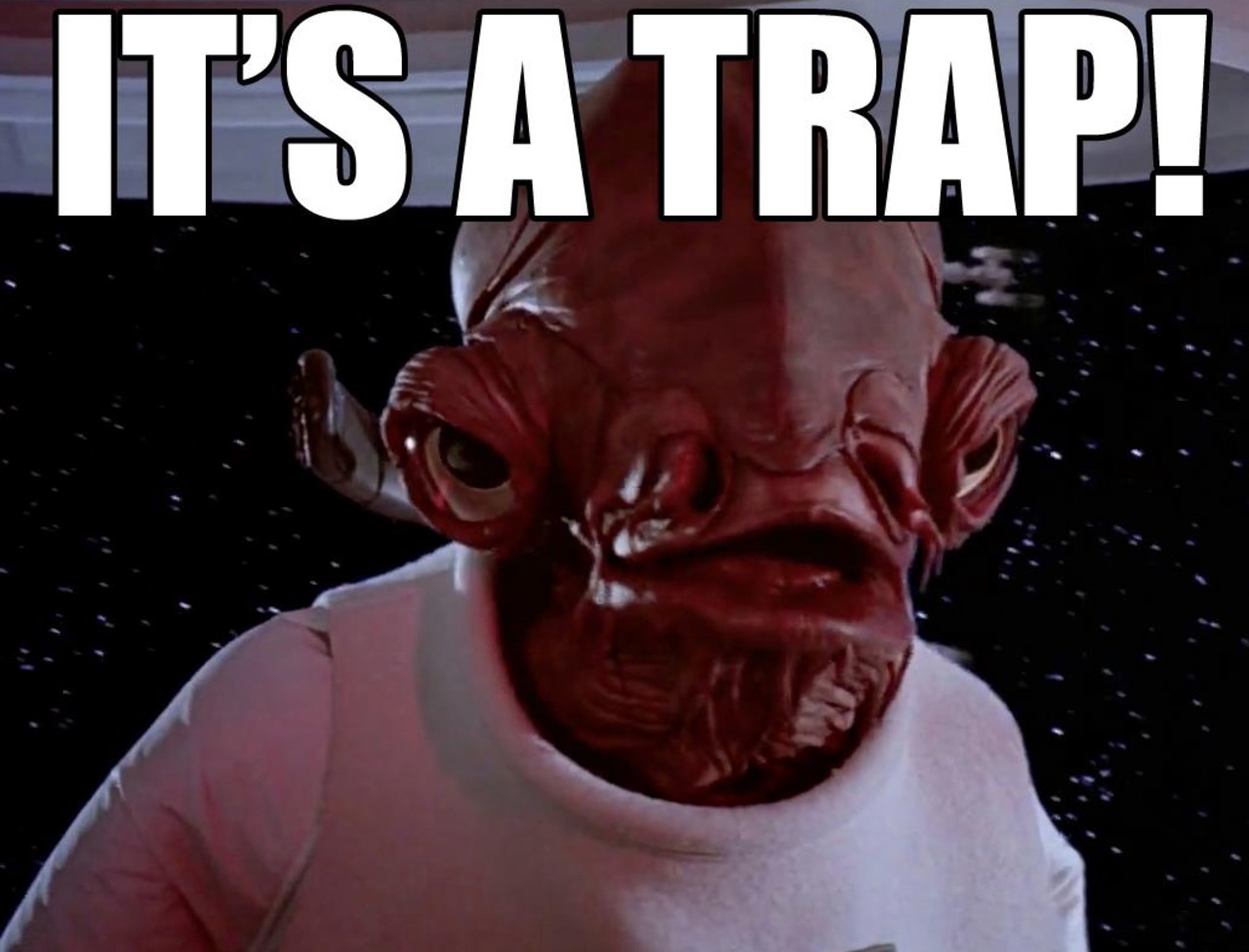 admiral-ackbar-its-a-trap-meme - Points with a Crew